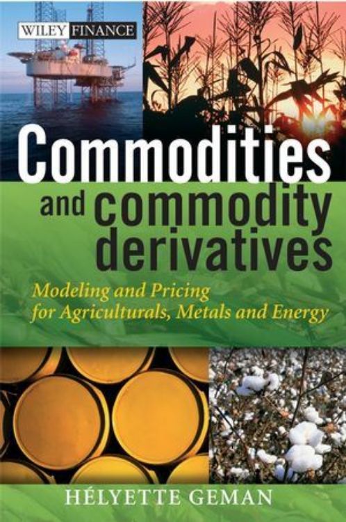 تصویر Commodities and Commodity Derivatives: Modeling and Pricing for Agriculturals, Metals and Energy