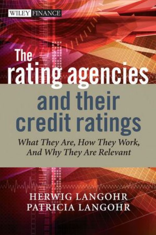 تصویر The Rating Agencies and Their Credit Ratings: What They Are, How They Work, and Why They are Relevant