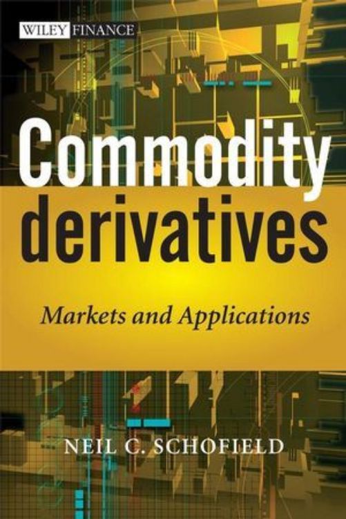 تصویر Commodity Derivatives: Markets and Applications