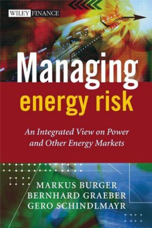 تصویر Managing Energy Risk: An Integrated View on Power and Other Energy Markets