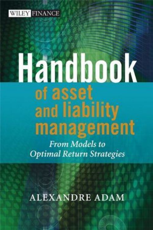 تصویر Handbook of Asset and Liability Management: From Models to Optimal Return Strategies