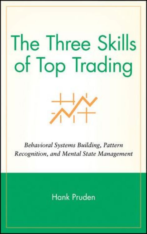 تصویر The Three Skills of Top Trading: Behavioral Systems Building, Pattern Recognition, and Mental State Management 