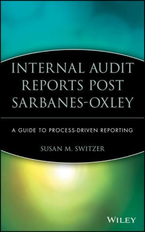تصویر Internal Audit Reports Post Sarbanes-Oxley: A Guide to Process-Driven Reporting