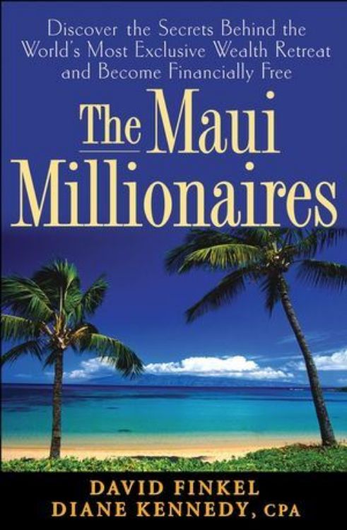 تصویر The Maui Millionaires: Discover the Secrets Behind the World's Most Exclusive Wealth Retreat and Become Financially Free