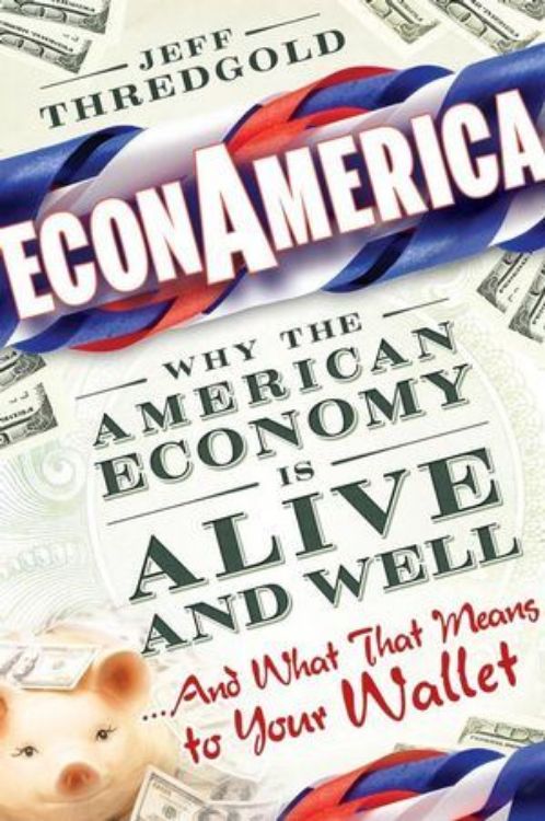 تصویر EconAmerica: Why the American Economy is Alive and Well... And What That Means to Your Wallet