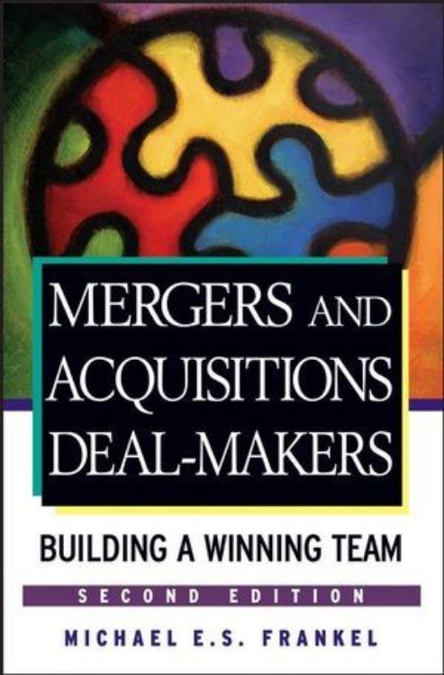 تصویر Mergers and Acquisitions Deal-Makers: Building a Winning Team, 2nd Edition