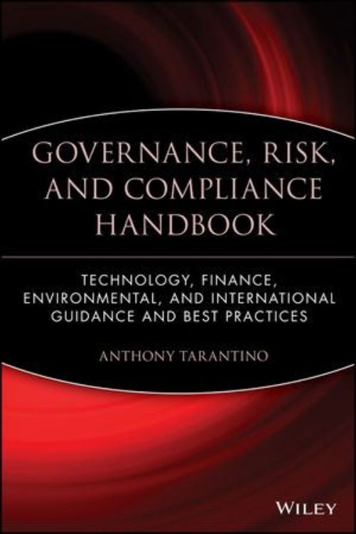 تصویر Governance, Risk, and Compliance Handbook: Technology, Finance, Environmental, and International Guidance and Best Practices