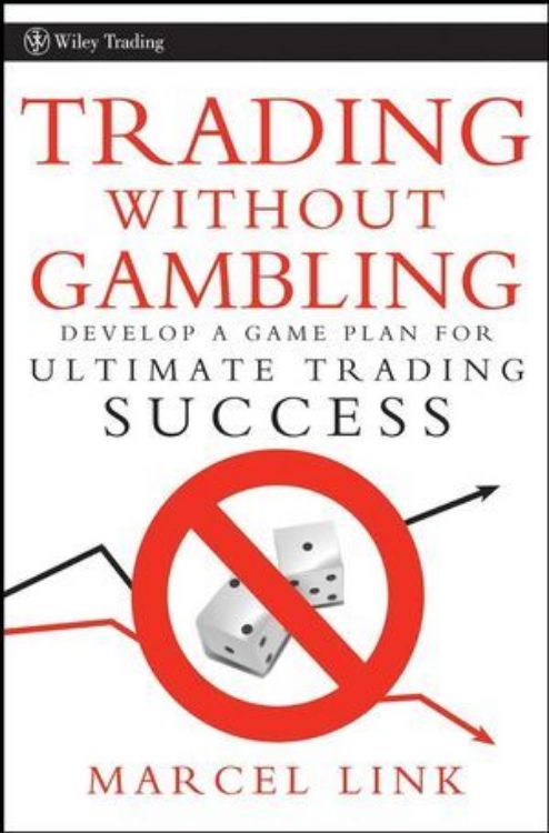 تصویر Trading Without Gambling: Develop a Game Plan for Ultimate Trading Success