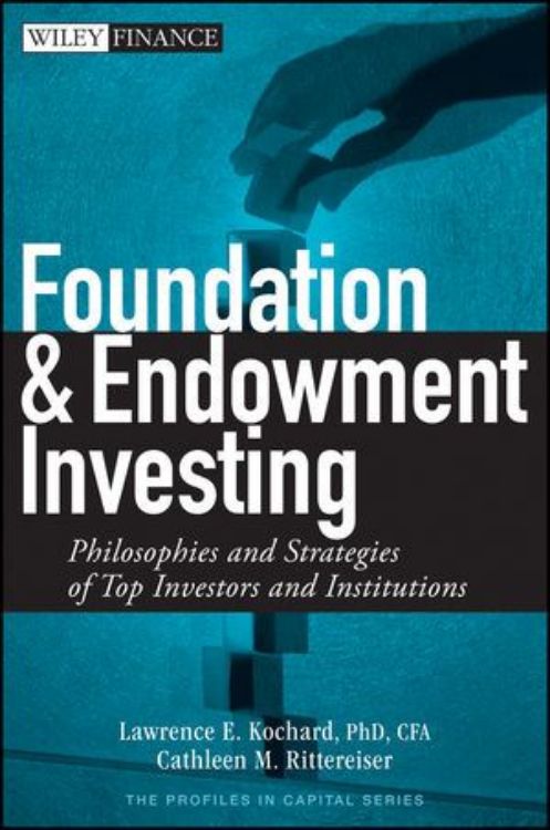 تصویر Foundation and Endowment Investing: Philosophies and Strategies of Top Investors and Institutions