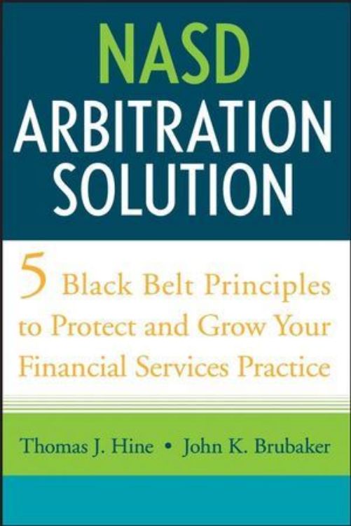 تصویر NASD Arbitration Solution: Five Black Belt Principles to Protect and Grow Your Financial Services Practice