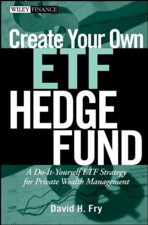تصویر Create Your Own ETF Hedge Fund: A Do-It-Yourself ETF Strategy for Private Wealth Management