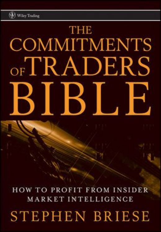 تصویر The Commitments of Traders Bible: How To Profit from Insider Market Intelligence