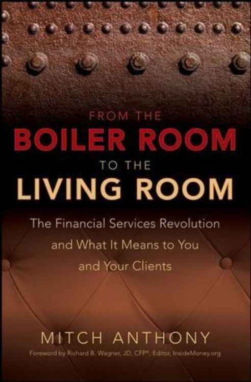 تصویر From the Boiler Room to the Living Room: The Financial Services Revolution and What it Means to You and Your Clients