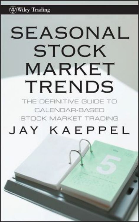 تصویر Seasonal Stock Market Trends: The Definitive Guide to Calendar-Based Stock Market Trading