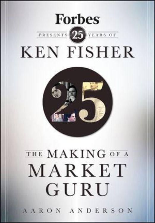 تصویر The Making of a Market Guru: Forbes Presents 25 Years of Ken Fisher 