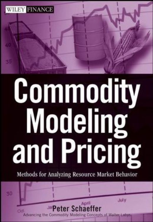 تصویر Commodity Modeling and Pricing: Methods for Analyzing Resource Market Behavior