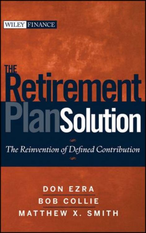 تصویر The Retirement Plan Solution: The Reinvention of Defined Contribution