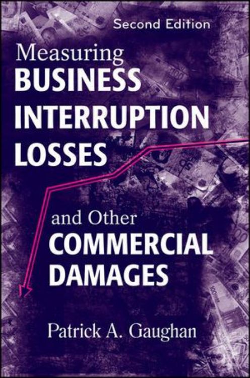 تصویر Measuring Business Interruption Losses and Other Commercial Damages, 2nd Edition