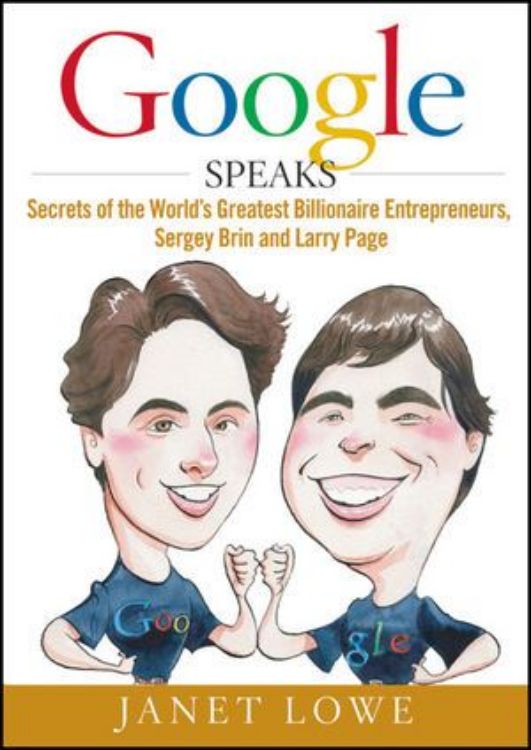 تصویر Google Speaks: Secrets of the World's Greatest Billionaire Entrepreneurs, Sergey Brin and Larry Page