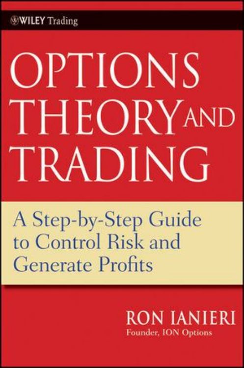 تصویر Option Theory and Trading: A Step-by-Step Guide To Control Risk and Generate Profits