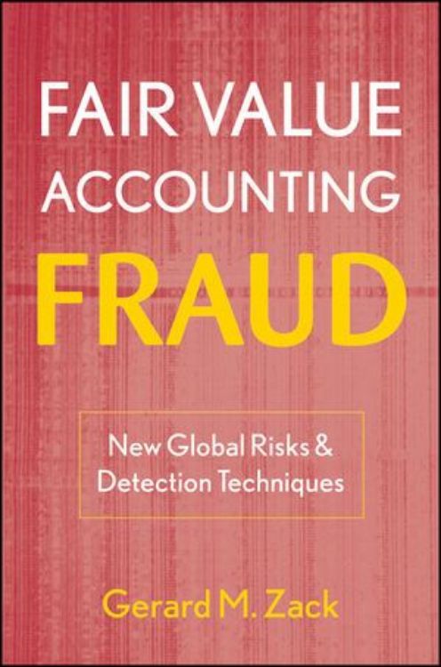 تصویر Fair Value Accounting Fraud: New Global Risks and Detection Techniques