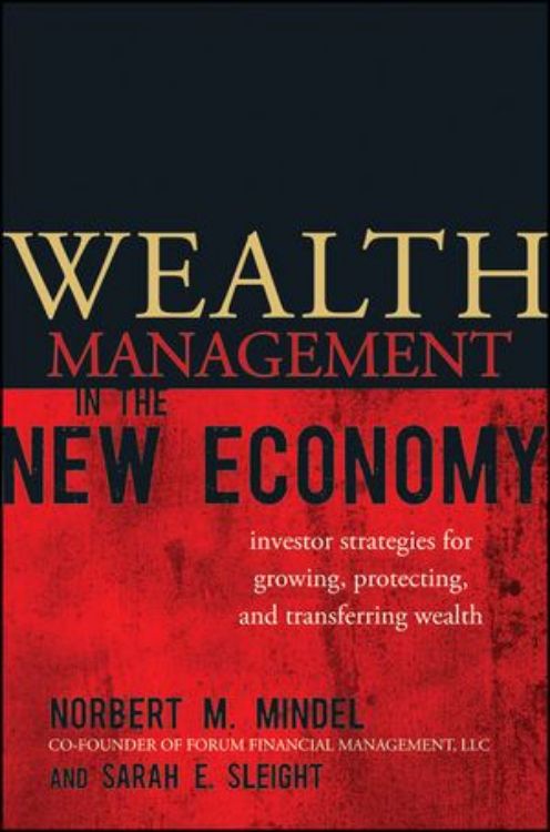 تصویر Wealth Management in the New Economy: Investor Strategies for Growing, Protecting and Transferring Wealth