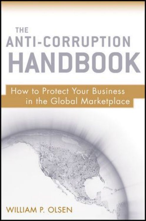 تصویر The Anti-Corruption Handbook: How to Protect Your Business in the Global Marketplace 