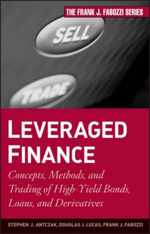 تصویر Leveraged Finance: Concepts, Methods, and Trading of High-Yield Bonds, Loans, and Derivatives 