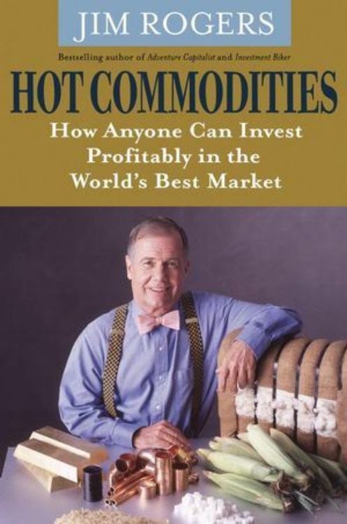 تصویر Hot Commodities: How Anyone Can Invest Profitably in the World's Best Market 