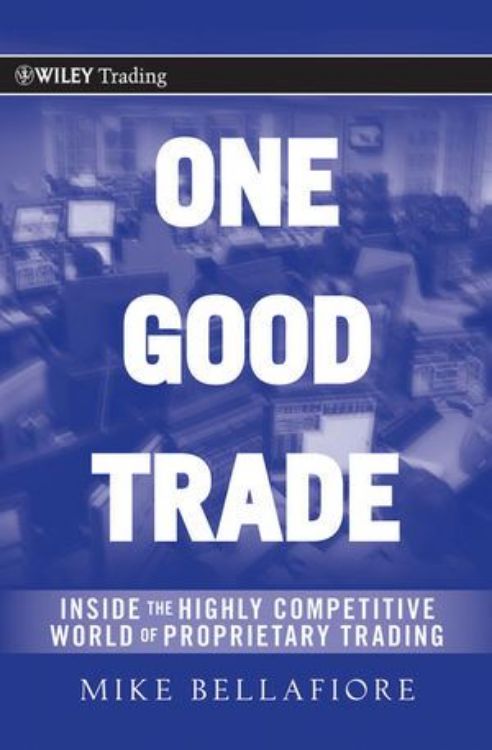 تصویر One Good Trade: Inside the Highly Competitive World of Proprietary Trading