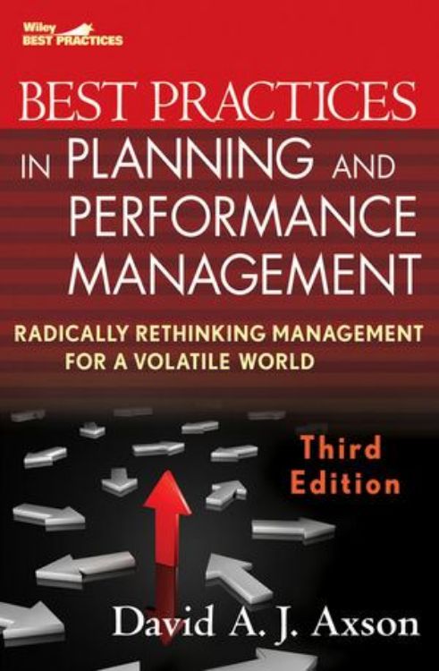 تصویر Best Practices in Planning and Performance Management: Radically Rethinking Management for a Volatile World, 3rd Edition