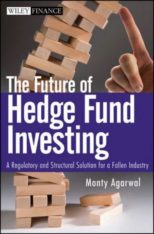 تصویر The Future of Hedge Fund Investing: A Regulatory and Structural Solution for a Fallen Industry