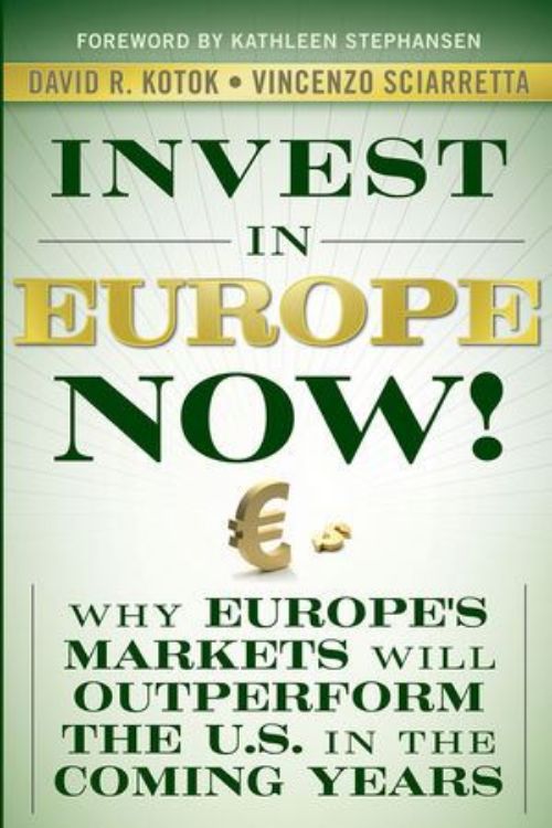 تصویر Invest in Europe Now! : Why Europe's Markets Will Outperform the US in the Coming Years 