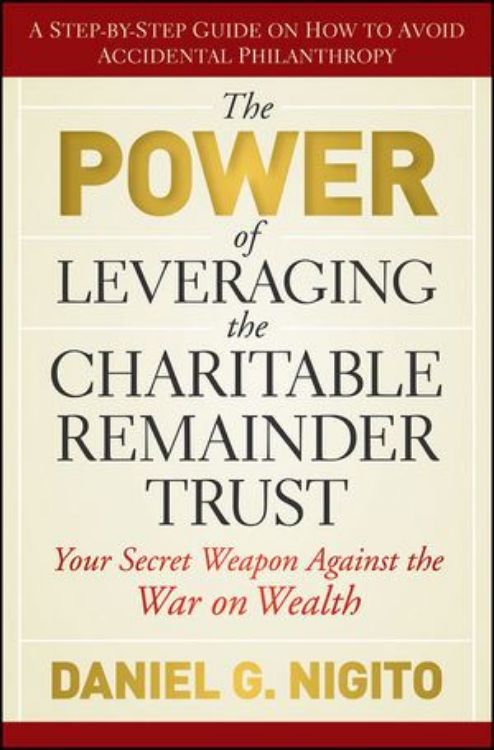 تصویر The Power of Leveraging the Charitable Remainder Trust: Your Secret Weapon Against the War on Wealth 