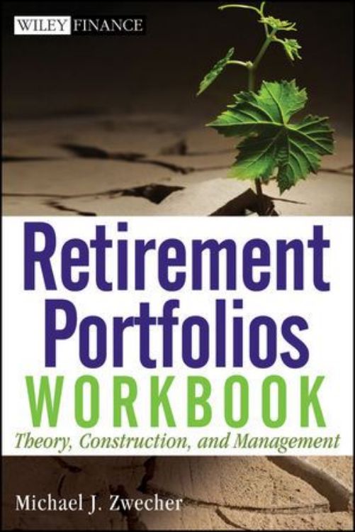 تصویر Retirement Portfolios Workbook: Theory, Construction, and Management