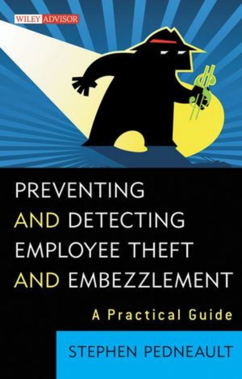 تصویر Preventing and Detecting Employee Theft and Embezzlement: A Practical Guide