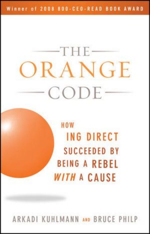 تصویر The Orange Code: How ING Direct Succeeded by Being a Rebel with a Cause
