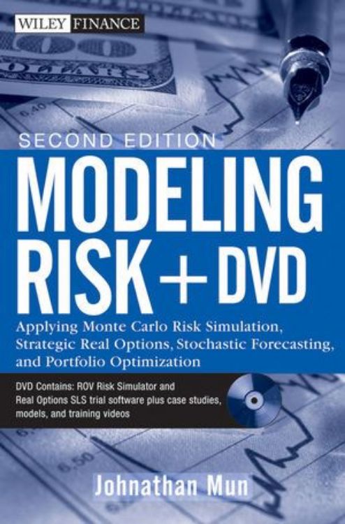 تصویر Modeling Risk: Applying Monte Carlo Risk Simulation, Strategic Real Options, Stochastic Forecasting, and Portfolio Optimization, + DVD, 2nd Edition
