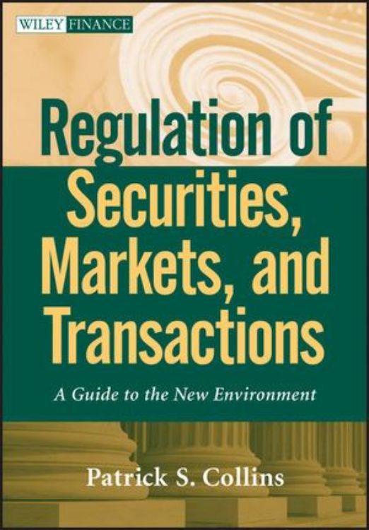 تصویر Regulation of Securities, Markets, and Transactions: A Guide to the New Environment