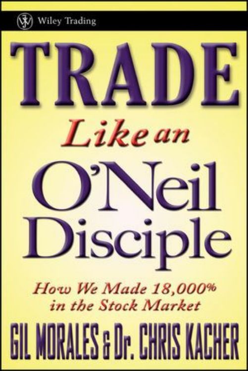 تصویر Trade Like an O'Neil Disciple: How We Made 18,000% in the Stock Market