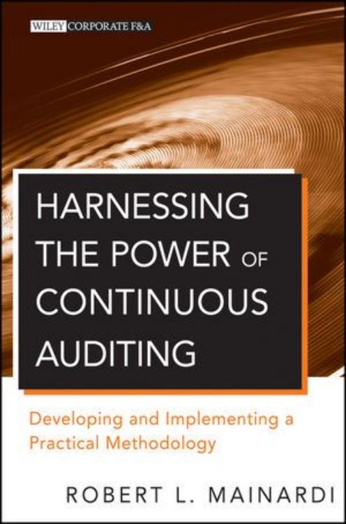 تصویر Harnessing the Power of Continuous Auditing: Developing and Implementing a Practical Methodology
