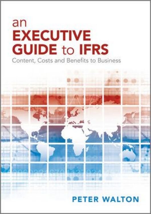 تصویر An Executive Guide to IFRS: Content, Costs and Benefits to Business