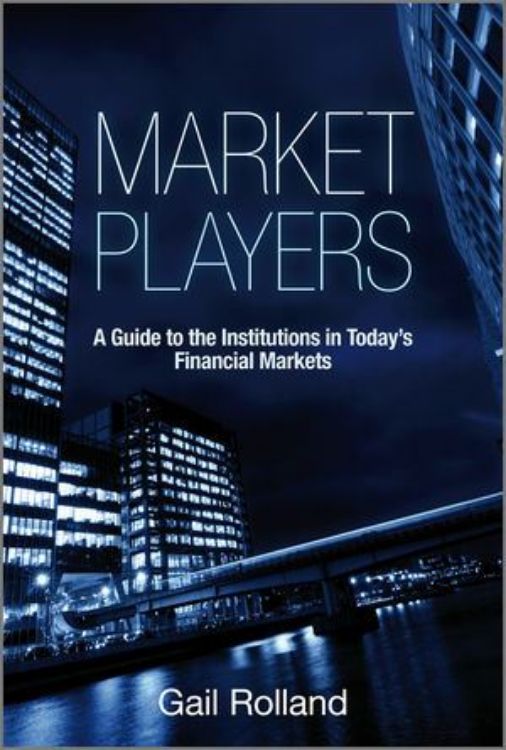 تصویر Market Players: A Guide to the Institutions in Today's Financial Markets
