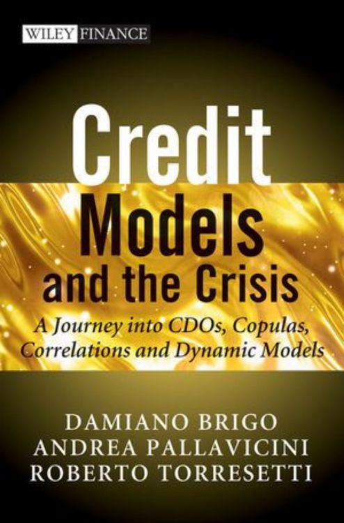 تصویر Credit Models and the Crisis: A Journey into CDOs, Copulas, Correlations and Dynamic Models