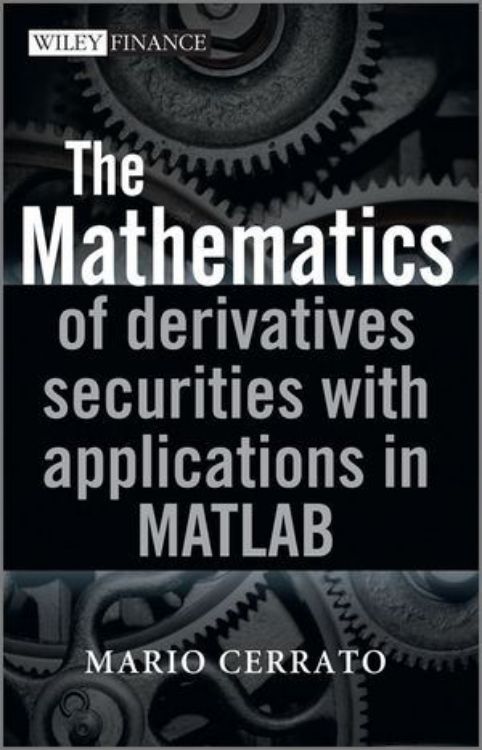 تصویر The Mathematics of Derivatives Securities with Applications in MATLAB