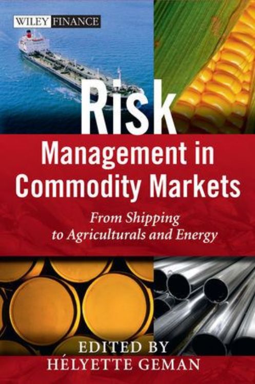 تصویر Risk Management in Commodity Markets: From Shipping to Agricuturals and Energy