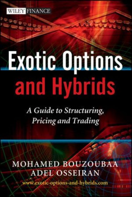 تصویر Exotic Options and Hybrids: A Guide to Structuring, Pricing and Trading