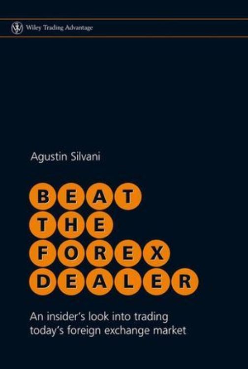 تصویر Beat the Forex Dealer : An insider's look into trading today's foreign exchange market
