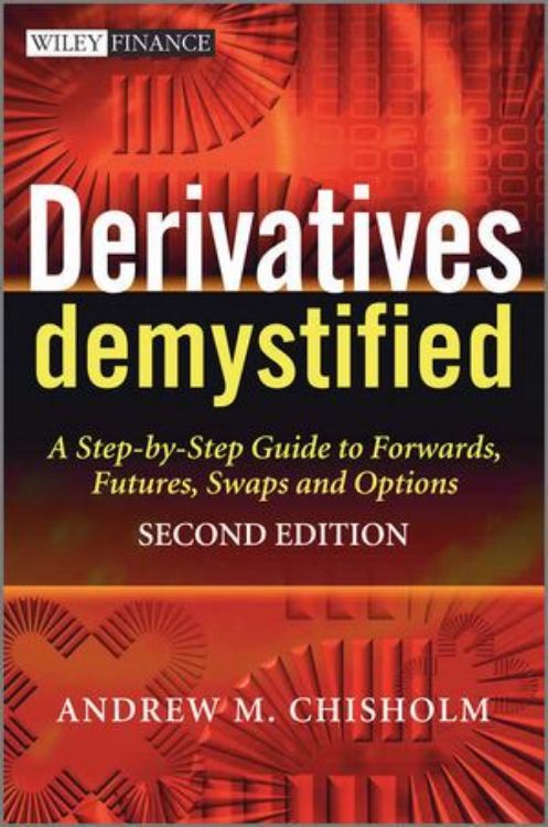 تصویر Derivatives Demystified: A Step-by-Step Guide to Forwards, Futures, Swaps and Options, 2nd Edition