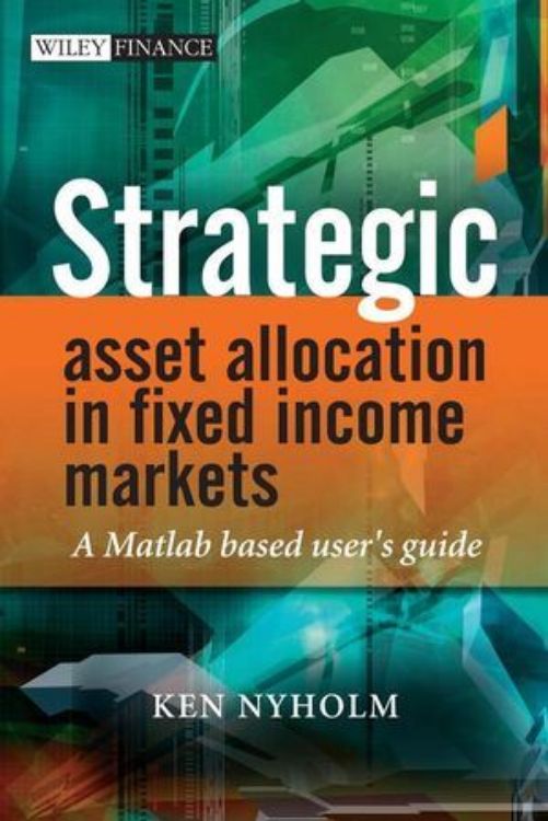 تصویر Strategic Asset Allocation in Fixed Income Markets: A Matlab based user's guide